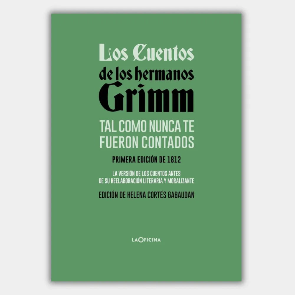 Los cuentos de los hermanos Grimm tal como nunca te fueron contados (edición 1812) (Anotado)