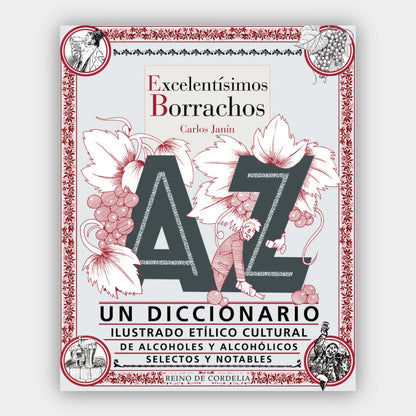 Excelentísimos borrachos. Un diccionario etílico cultural de alcoholes y alcohólicos (Ilustrado) (+16 años)