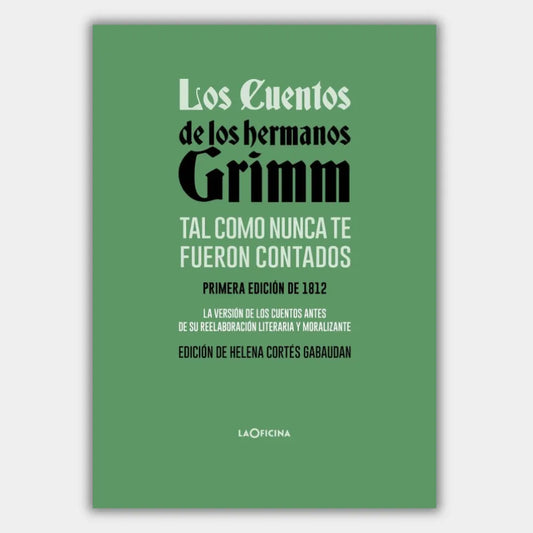 Los cuentos de los hermanos Grimm tal como nunca te fueron contados (edición 1812) (Anotado)