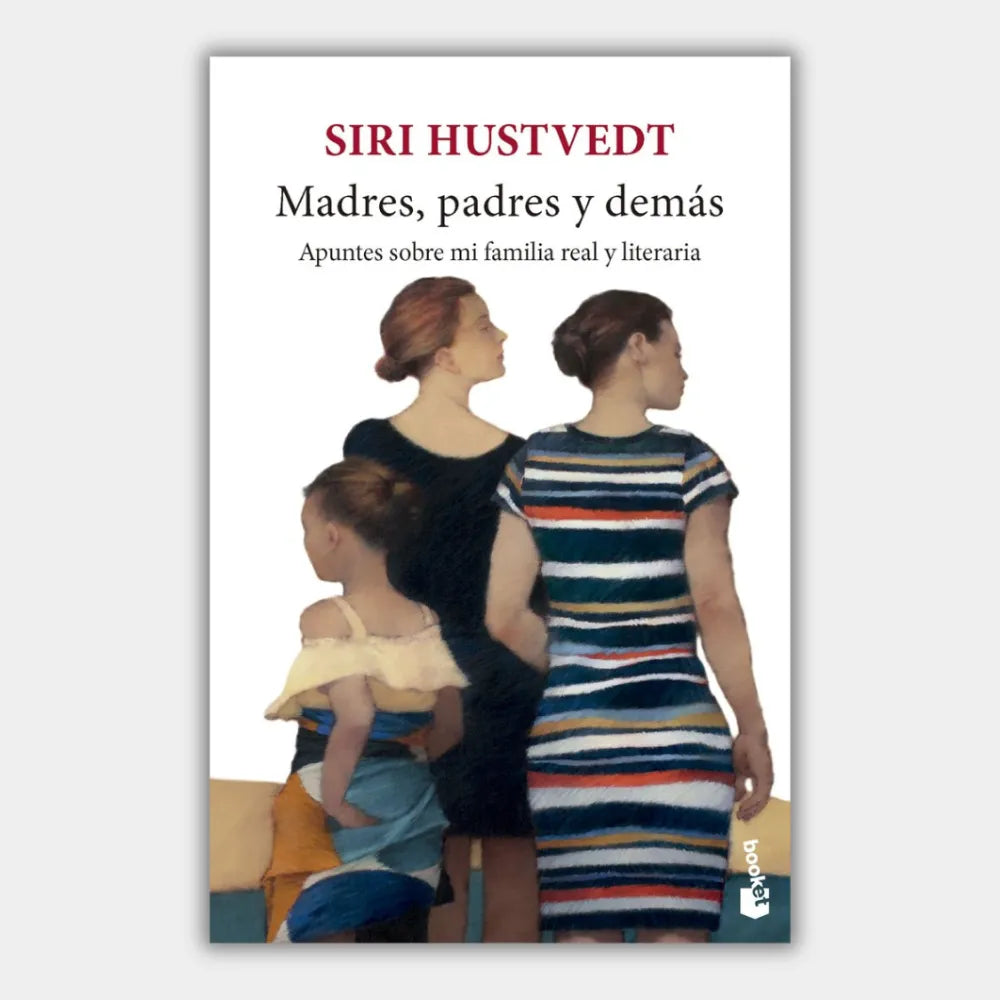 Madres, padres y demás. Apuntes sobre mi familia real y literaria.