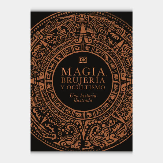 Magia, Brujería y Ocultismo. Una historia ilustrada